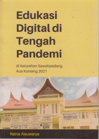 Edukasi Digital Tengah Pandemi di Kelurahan Sawahpadang Aua Kuniang 2021