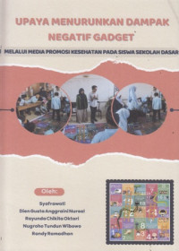 Upaya Menurunkan Dampak Negatif Gadget Melalui Media Promosi Kesehatan Pada Siswa Sekolah Dasar