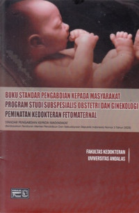 Buku Standar Pengabdian Kepada Masyarakat Program Studi Subspesialis Obstetri Dan Ginekologi Peminatan Kedokteran Fetomaternal