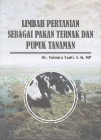 Limbah Pertanian Sebagai Pakan Ternak Dan Pupuk Tanaman