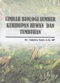 Limbah Biologi Sumber Kehidupan Hewan Dan Tumbuhan