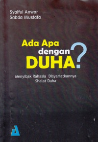 Ada Apa dengan Duha ? : Menyimak Rahasia Disayariatkannya Shalat Duha