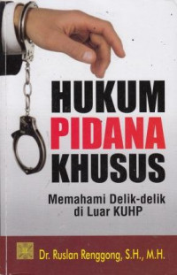 Hukum Pidana Khusus: Memahami Deli-Delik Di Luar KUHP