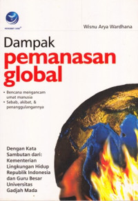 Dampak Pemanasan Global : Bencana Mengecam Umat Manusia. Sebab, Akibat, Dan Penanggulangannya