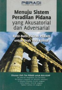 Menuju Peradilan Pidana yang Akusatorial dan Adversarial Butir-Butir Pikiran Peradi untuk Draft RUU-KUHAP