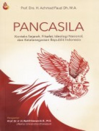 Pancasila : Konteks Sejarah, Filsafat, Ideologi Nasional, dan Ketatanegaraan Republik Indonesia