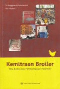 Kemitraan Broiler : Pola Bisnis atau Pemberdayaan Peternak?