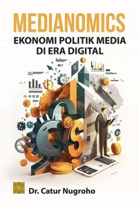 Medianomics: Ekonomi Politik Media Di Era Digital