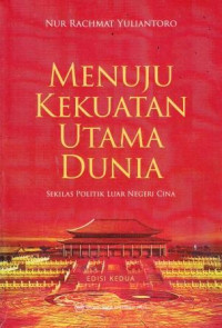 Menuju Kekuatan Utama Dunia: Sekilas Politik Luar Negeri Cina