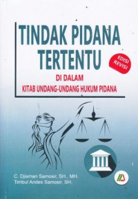 Tindak Pidana Tertentu Di Dalam Kitab Undang-Undang Hukum Pidana Edisi Revisi