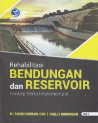 Rehabilitasi Bendungan Dan Reservoir : Konsep Serta Implementasi