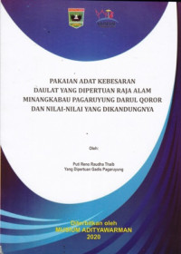 Pakaian Adat Kebesaran Daulat Yang Dipertuan Raja Alam Minangkabau Pagaruyung Darul Qoror Dan Nilai-Nilai Yang Dikandungnya