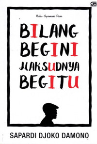 Bilang Begini Maksudnya Begitu