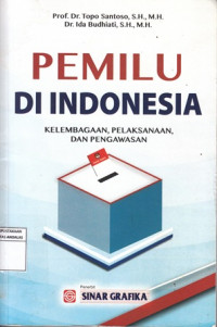 Pemilu di indonesia : kelembangaan, pelaksanaan, dan pengawasan