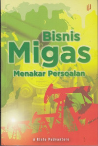 Bisnis migas : menakar persoalan