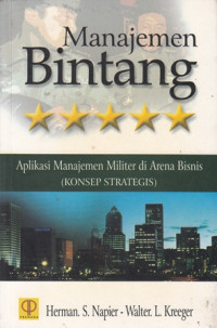 Manajemen Bintang : Aplikasi Manajemen Militer Di Arena Bisnis ( Konsep Strategis )