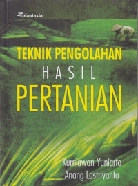 Teknik pengolahan hasil pertanian