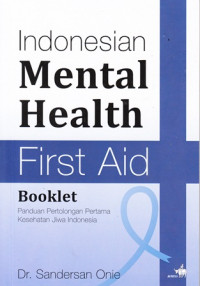 Indonesian mental heailh first aid booklet (Panduan pertolongan pertama kesehatan jiwa indonesia)