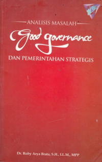 Analisis Masalah Good Governance dan Pemerintahan Strategis