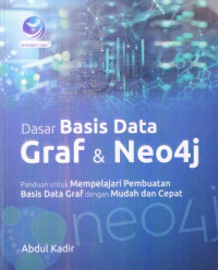 Dasar Basis Data Graf & Neo4j : Paduan untuk Mempelajari Pembuatan Basis Data Graf dengan Mudah dan Cepat