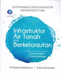 Sustainable Groundwater Infrastructure ( Infrastruktur Air Tanah Yang Berkelanjutan) :Advantage & Disadvantage