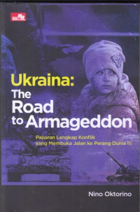 Ukraina The Road to Armageddon Paparan Lengkap Konflik yang Mmebuka Jalan ke Perang Dunia III