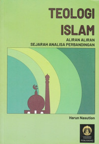 Teologi Islam : Aliran-Aliran Sejarah Analisa Perbandingan