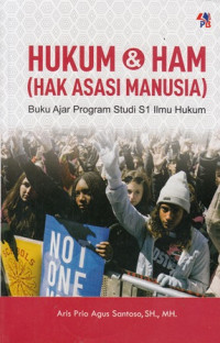 Hukum & HAM (Hak Asasi Manusia) : Buku Ajar Program Studi S1 Ilmu Hukum