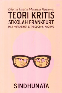 Dilema Usaha Manusia Regional Teori Kritis Sekolah Frankfurt Max Horkheimer & Theodor W. Adorno