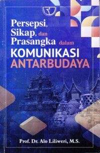 Persepsi Sikap, dan Prasangka dalam Komunikasi Antarbudaya