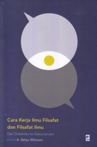 Cara Kerja Ilmu Filsafat Dan Filsafat Ilmu : Dari Dialektika Ke Dekonstruksi