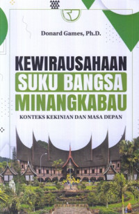 Kewirausahaan Suku Bangsa Minangkabau : Konteks Kekinian Dan Masa Depan