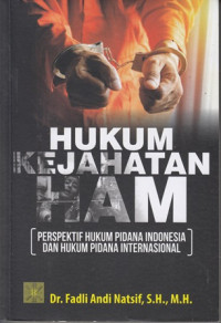 Hukum Kejahatan HAM: Perspektif Hukum Pidana Indonesia dan Hukum Pidana Internasional