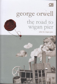 The Road to Wigan Pier = Jalan Ke Wigan Pier