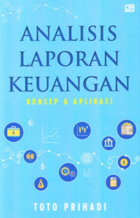 Analisis Laporan Keuangan : Konsep dan Aplikasi