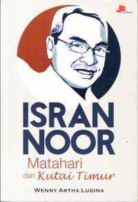 Isran Noor : Matahari dari Kutai Timur