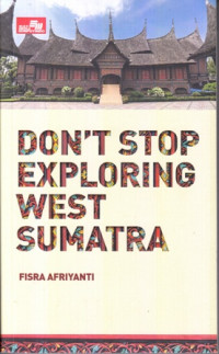 Don't Stop Exploring West Sumatera