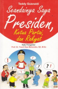 Seandainya Saya Presiden, Ketua Partai, dan Rakyat