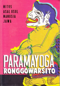 Paramayoga Ronggowarsito: Mitos asal usul manusia jawa