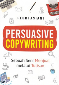 Persiasive copywriting: sebuah seni menjual melalui tulisan