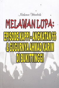 Melawan Lupa: Episode KAPPI-Angkatan 66 & Gugurnya Ahmad Karim di Bukittinggi