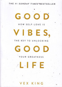 Good Vibes, Good Life: how self-love is the key to unlocking your greatness