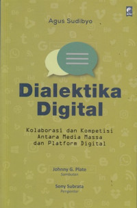 Dialektika digital : kolaborasi dan kopentensi antara media masa dan platfrom digital