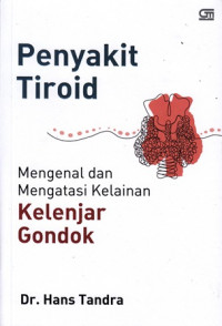 Penyakit Tiroid: mengenal dan mengatasi kelainan kelenjanr gondok