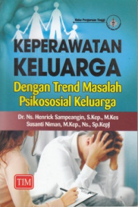 Keperawatan keluarga : dengan trend masalah psikososial keluarga