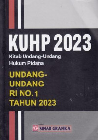 KUHP 2023 Kitab Undang-Undang Hukum Pidana: Undang-Undang RI NO. 1 Tahun 2023