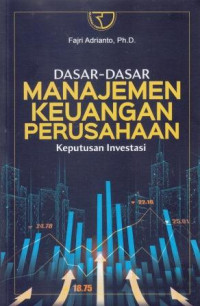 Dasar-Dasar Manajemen Keuangan Perusahaan: Keputusan Investasi