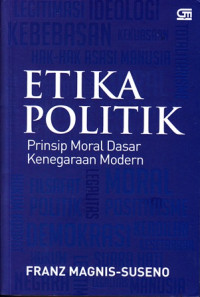 Etika politik : prinsip moral dasar kenegaraan modern