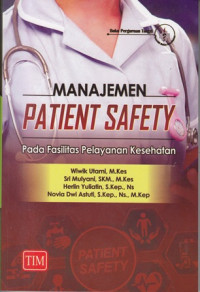 Manajemen patient safety : pada fasilitas pelayanan kesehatan