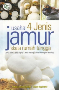 Usaha  4 Jenis Jamur Skala Rumah Tangga